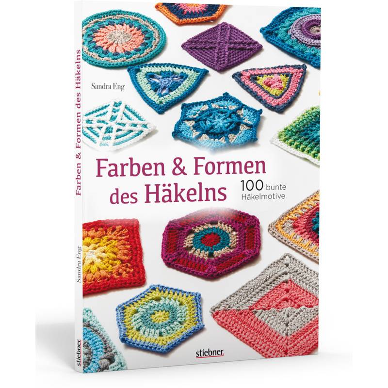 Farben & Formen Des Häkelns - Sandra Eng, Kartoniert (TB) von Stiebner