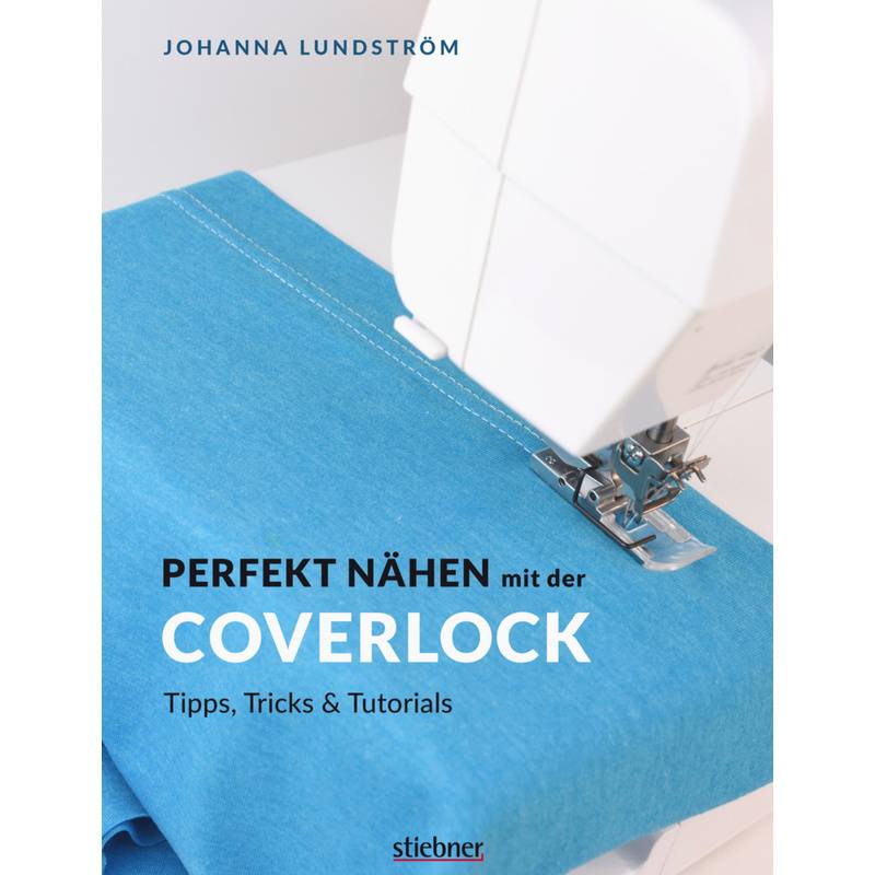 Perfekt Nähen Mit Der Coverlock - Johanna Lundström, Kartoniert (TB) von Stiebner