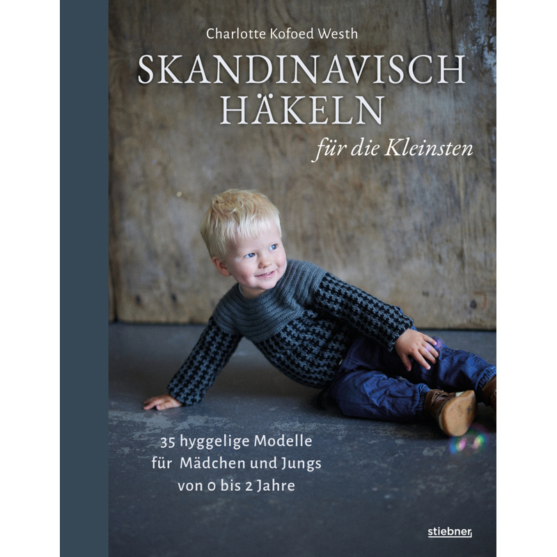 Skandinavisch Häkeln Für Die Kleinsten - Charlotte Kofoed Westh, Gebunden von Stiebner