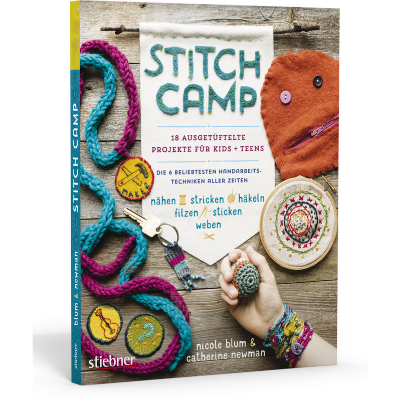 Stitch Camp - 18 Ausgetüftelte Projekte Für Kids + Teens - Nicole Blum, Catherine Newman, Kartoniert (TB) von Stiebner