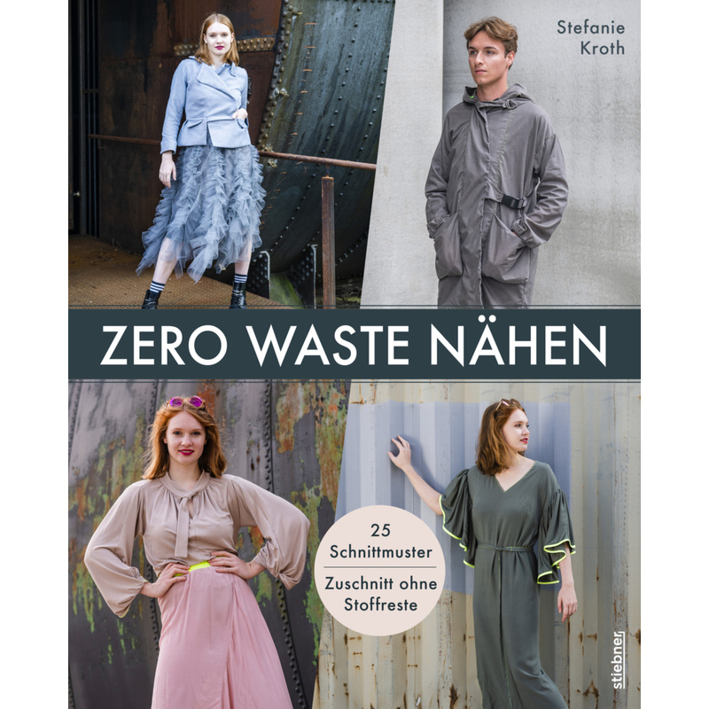 Zero Waste Nähen. 25 Schnittmuster - Zuschnitt Ohne Stoffreste - Stefanie Kroth, Kartoniert (TB) von Stiebner