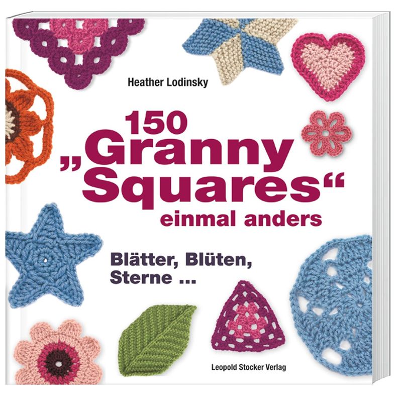 150 "Granny Squares" Einmal Anders - Heather Lodinsky, Kartoniert (TB) von Stocker