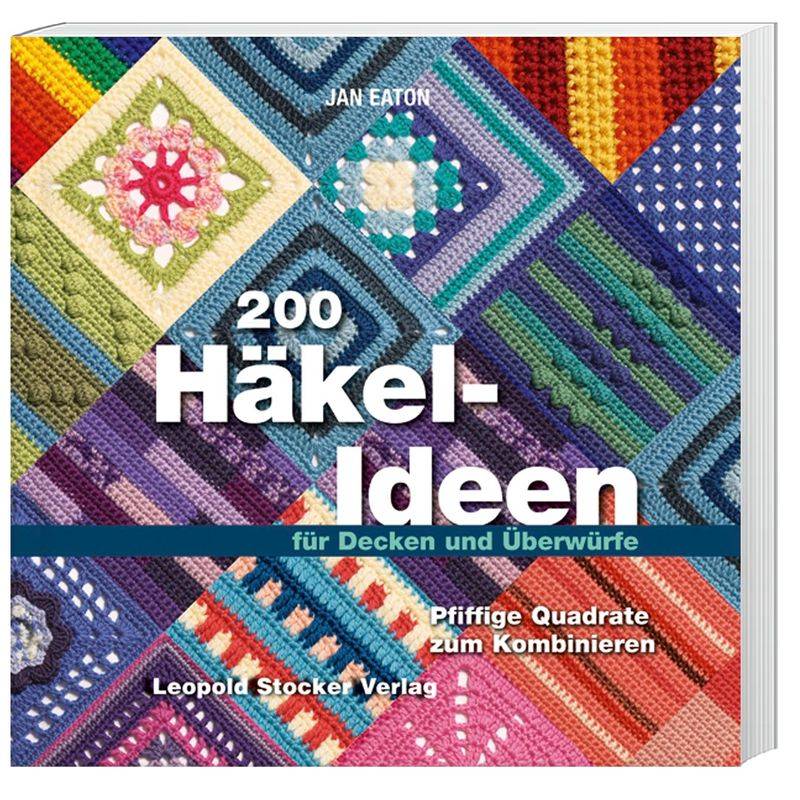 200 Häkel-Ideen Für Decken Und Überwürfe - Jan Eaton, Gebunden von Stocker