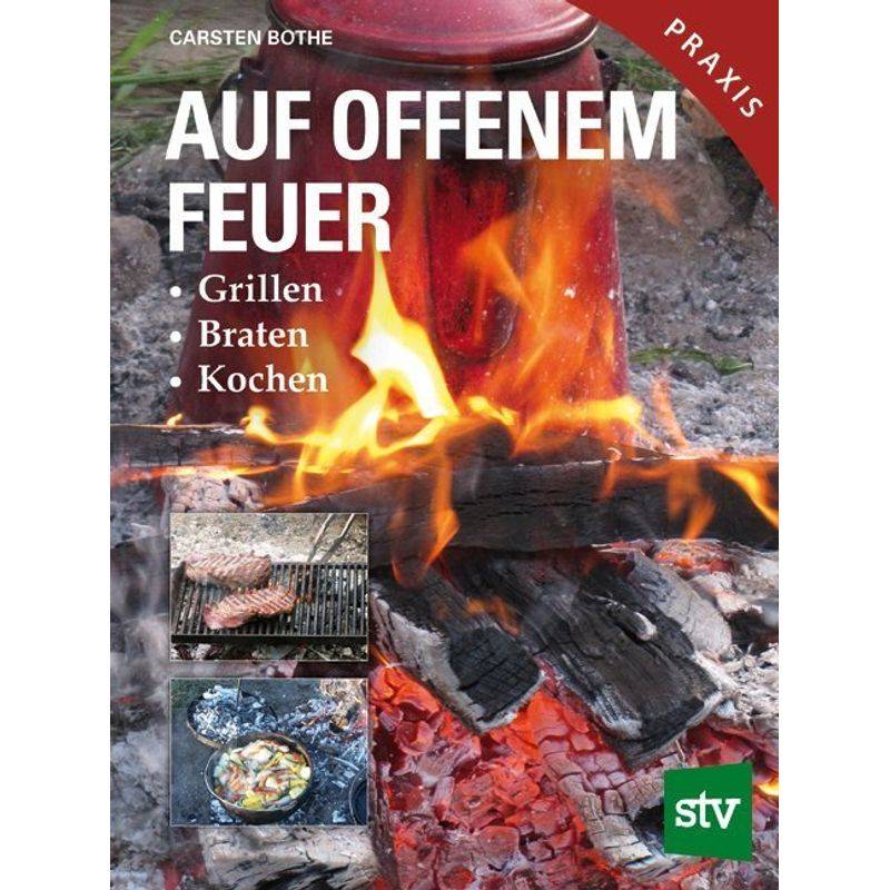 Auf Offenem Feuer - Carsten Bothe, Gebunden von Stocker