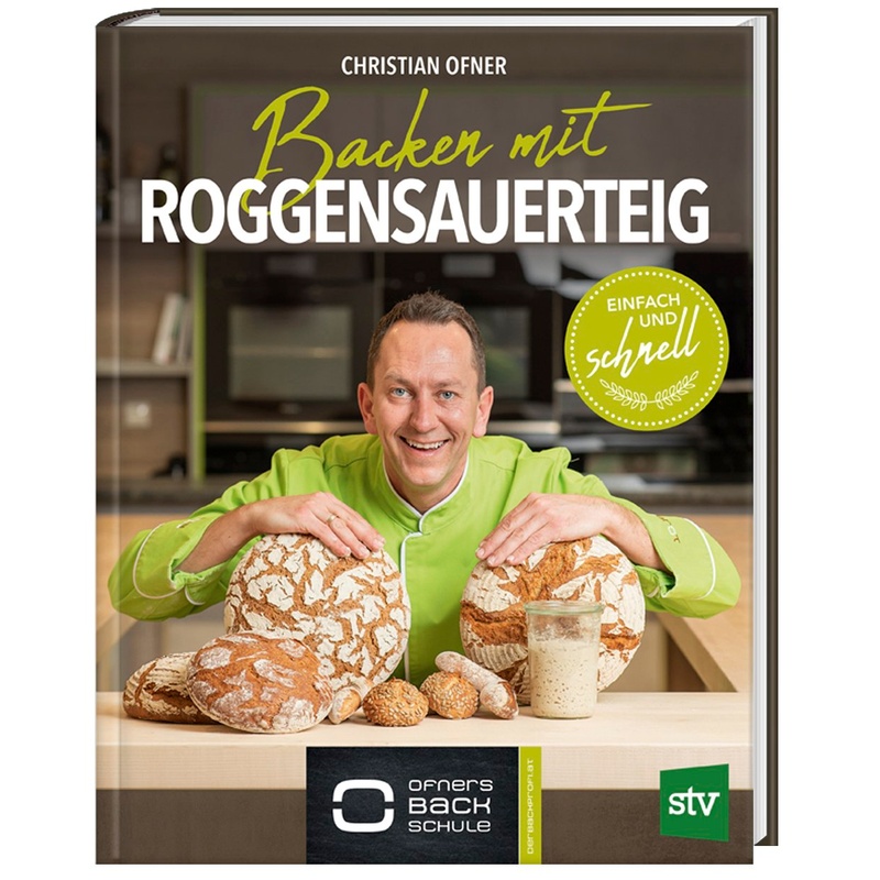 Backen Mit Roggensauerteig - Christian Ofner, Gebunden von Stocker