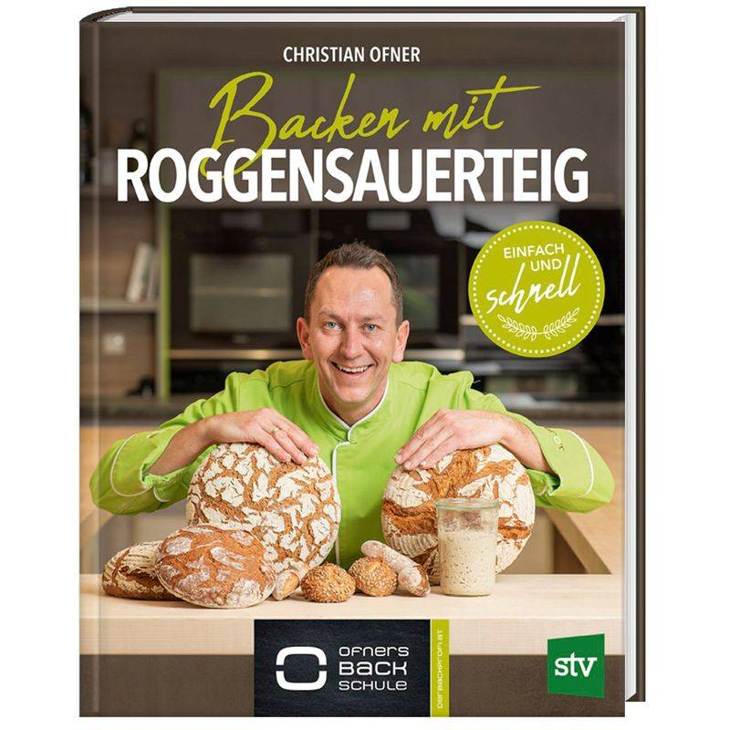 Backen Mit Roggensauerteig - Christian Ofner, Gebunden von Stocker
