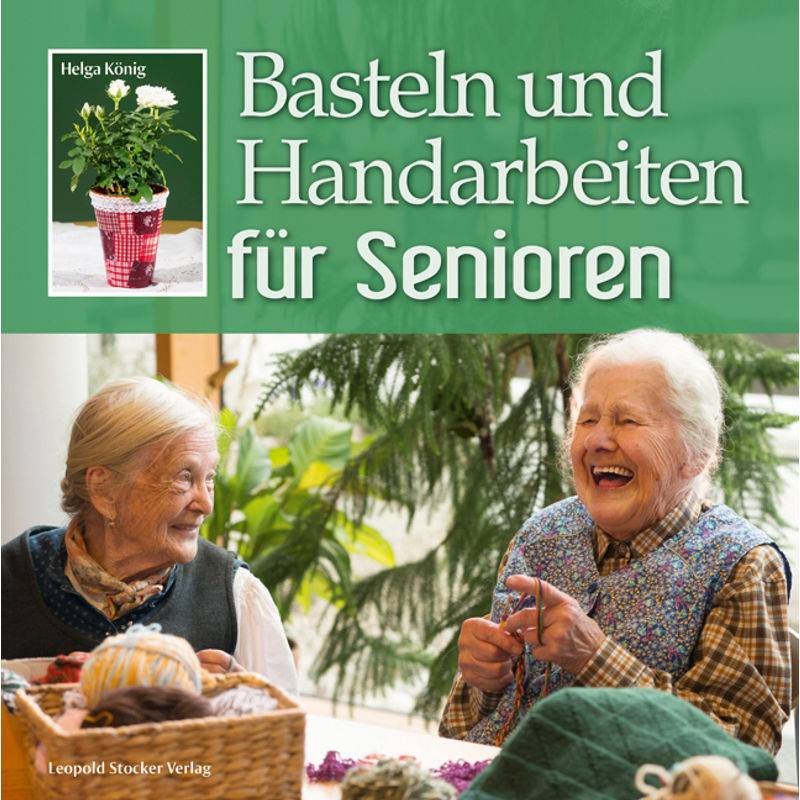 Basteln Und Handarbeiten Für Senioren - Helga König, Kartoniert (TB) von Stocker