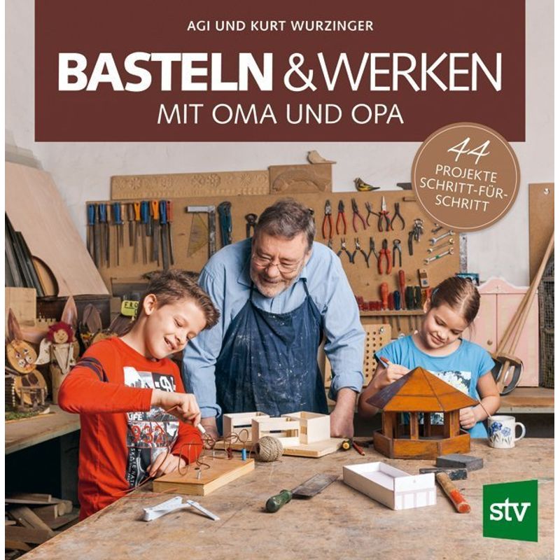 Basteln & Werken Mit Oma Und Opa - Agi Wurzinger, Kurt Wurzinger, Gebunden von Stocker