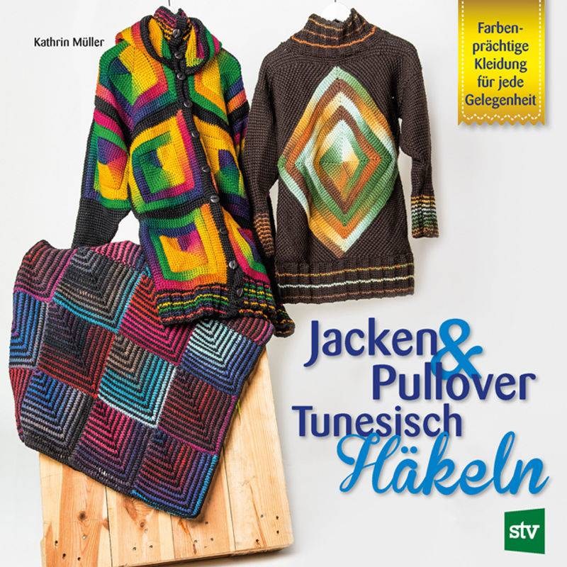 Jacken & Pullover Tunesisch Häkeln - Kathrin Müller, Kartoniert (TB) von Stocker