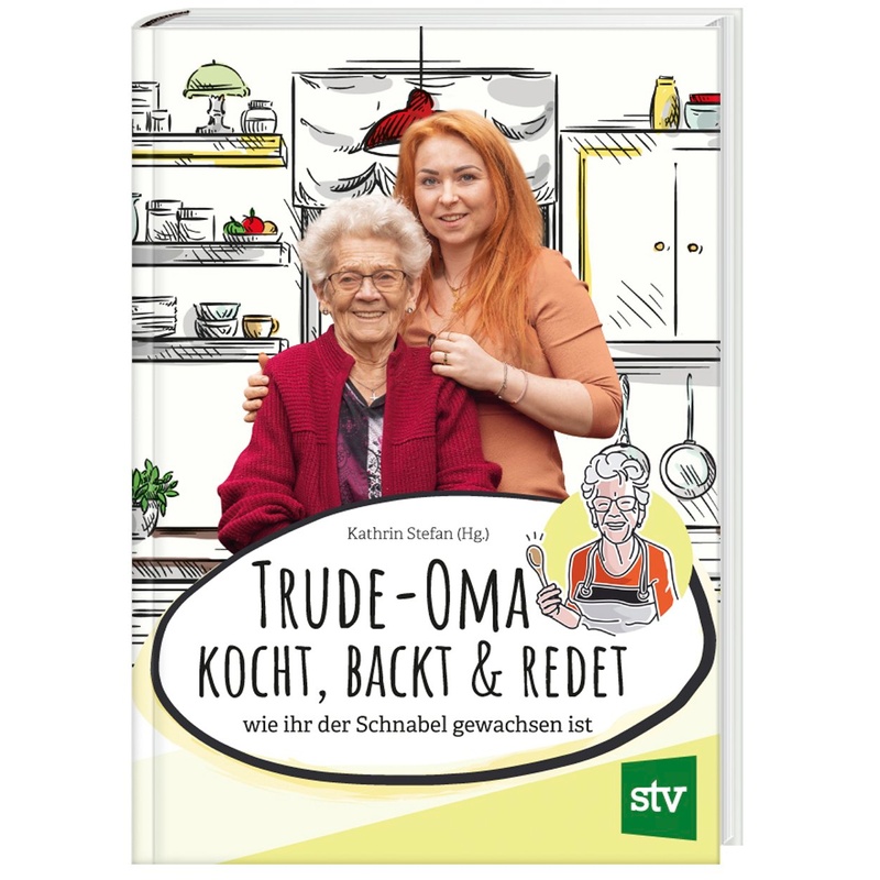 Trude-Oma Kocht, Backt & Redet - Gertrude Lechner, Gebunden von Stocker
