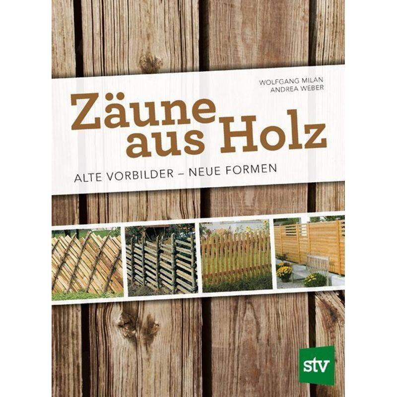 Zäune Aus Holz - Wolfgang Milan, Andrea Weber, Gebunden von Stocker