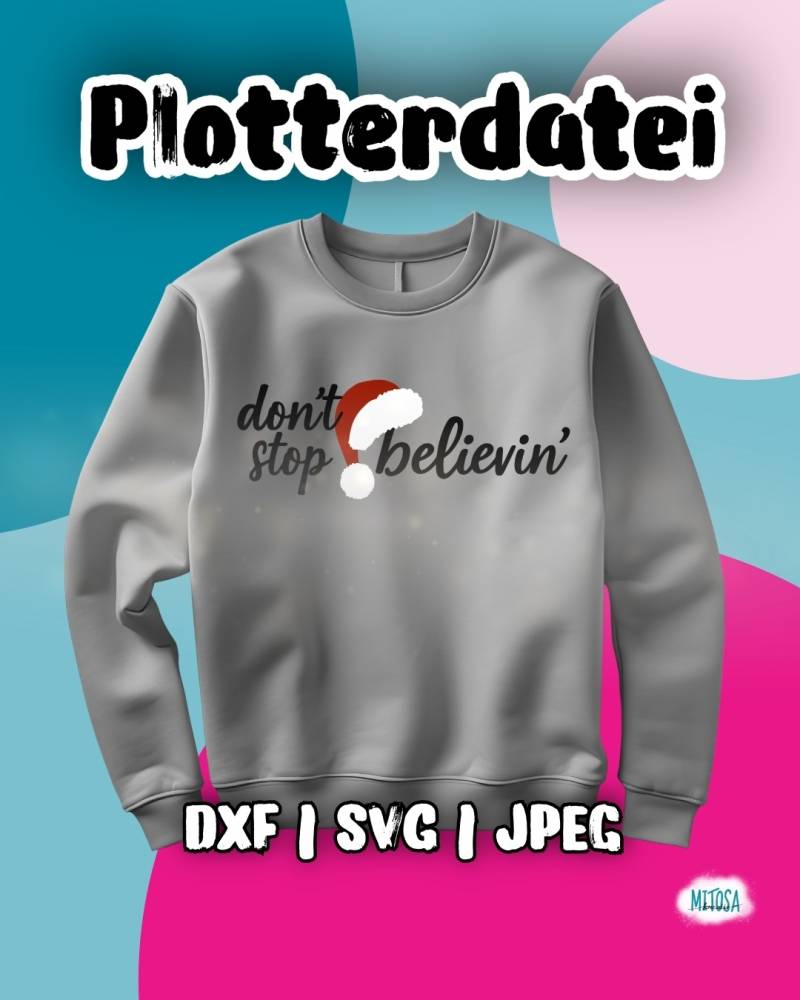 Plotterdatei MiToSa-Kreativ Don't stop believin' Plotterdatei MiToSa-Kreativ Don't stop believin' von Stoffe Hemmers