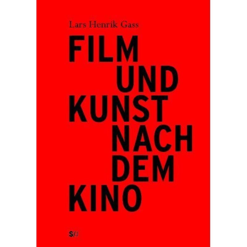 Film Und Kunst Nach Dem Kino - Lars H. Gass, Kartoniert (TB) von Strzeleckibooks