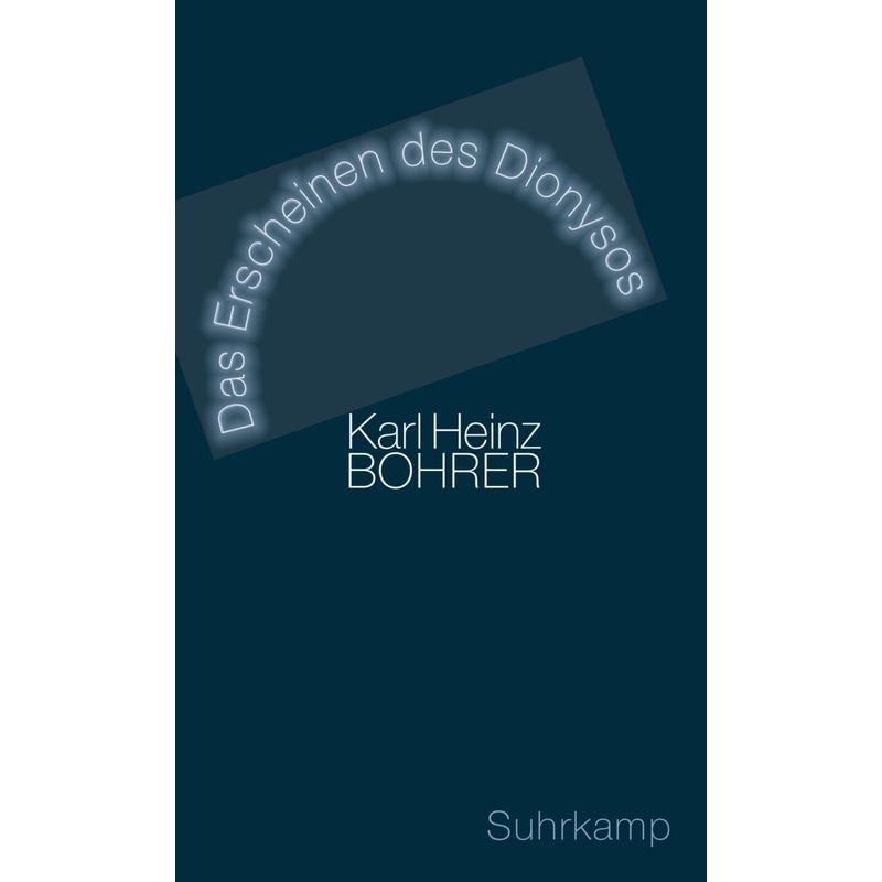 Das Erscheinen Des Dionysos - Karl Heinz Bohrer, Gebunden von Suhrkamp