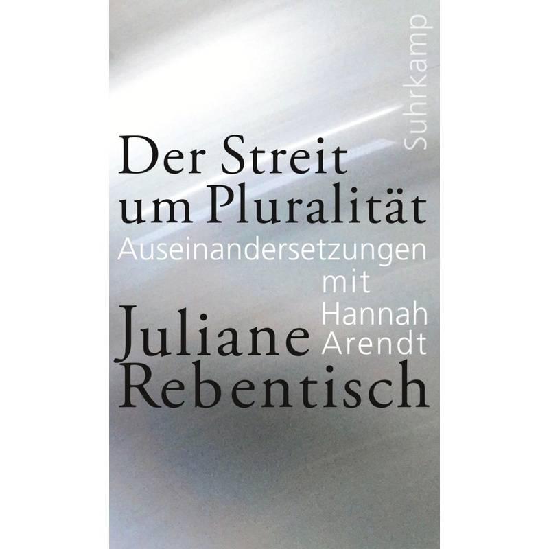 Der Streit Um Pluralität - Juliane Rebentisch, Gebunden von Suhrkamp