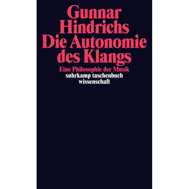Die Autonomie Des Klangs - Gunnar Hindrichs, Taschenbuch von Suhrkamp