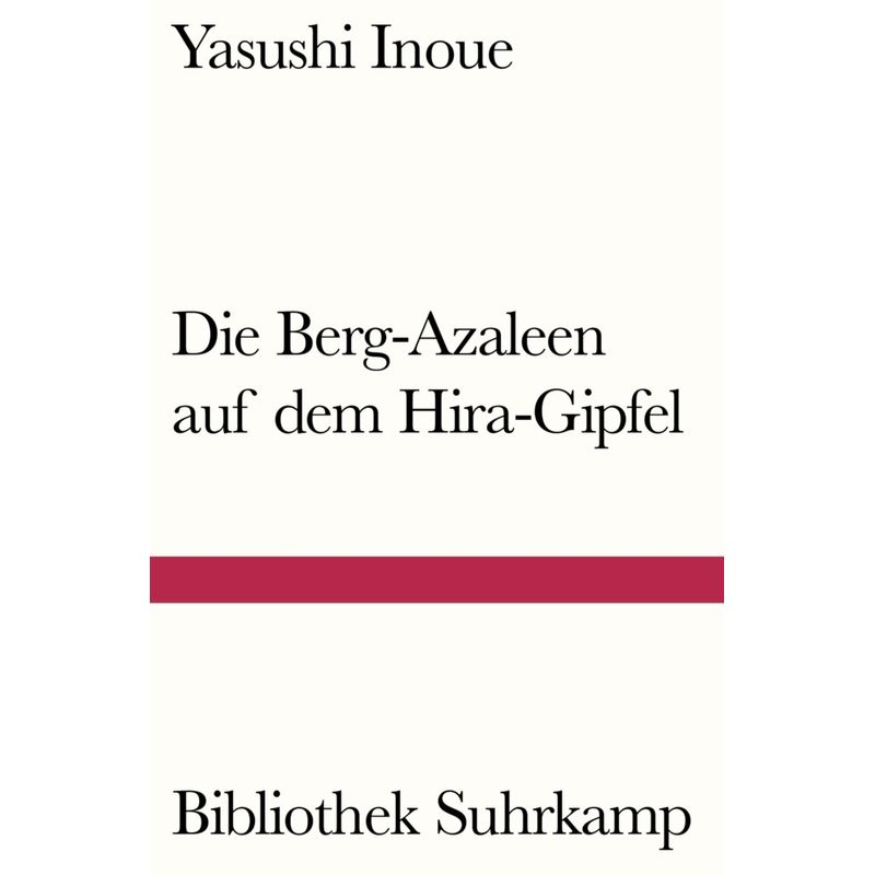 Die Berg-Azaleen Auf Dem Hira-Gipfel - Yasushi Inoue, Kartoniert (TB) von Suhrkamp