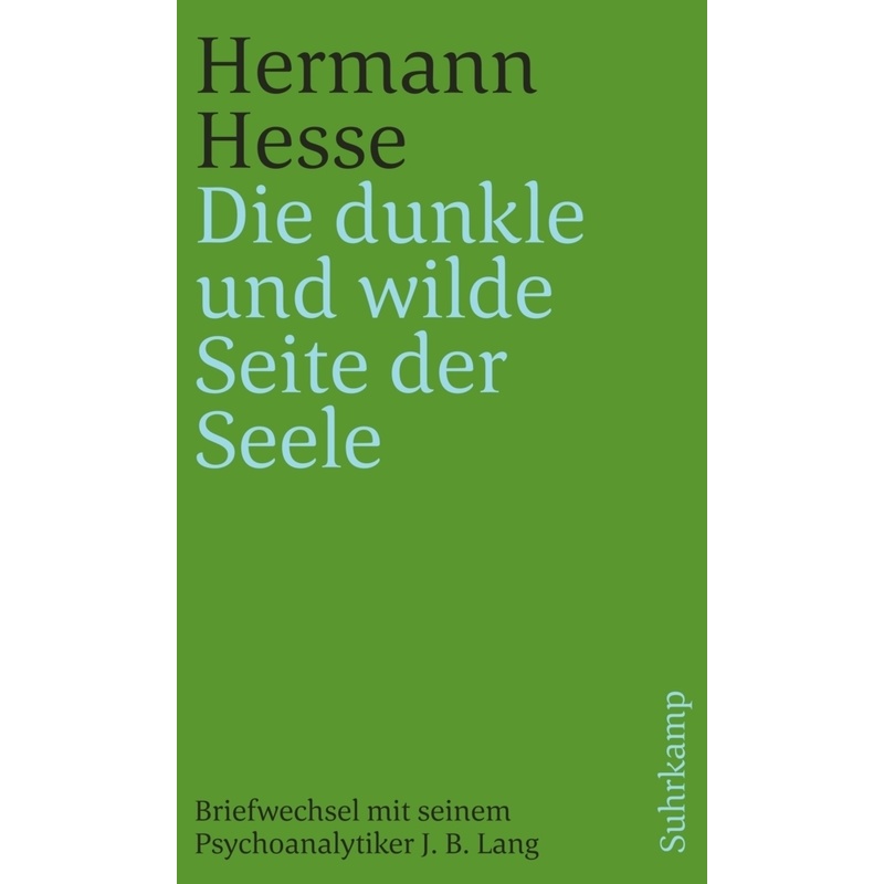 »Die Dunkle Und Wilde Seite Der Seele« - Hermann Hesse, Josef Bernhard Lang, Kartoniert (TB) von Suhrkamp