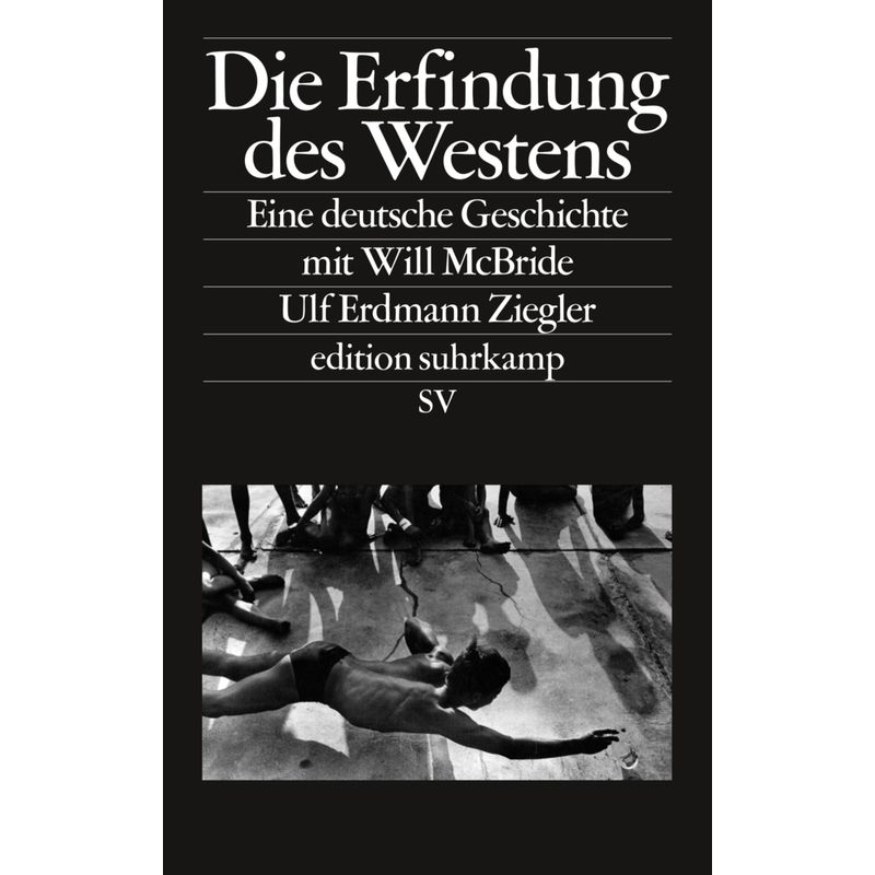 Die Erfindung Des Westens - Ulf Erdmann Ziegler, Taschenbuch von Suhrkamp