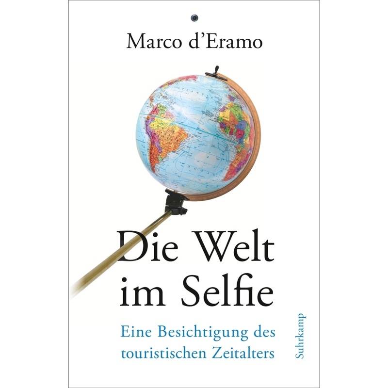 Die Welt Im Selfie - Marco D'Eramo, Gebunden von Suhrkamp