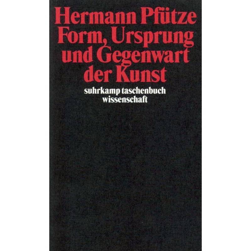 Form, Ursprung Und Gegenwart Der Kunst - Hermann Pfütze, Taschenbuch von Suhrkamp