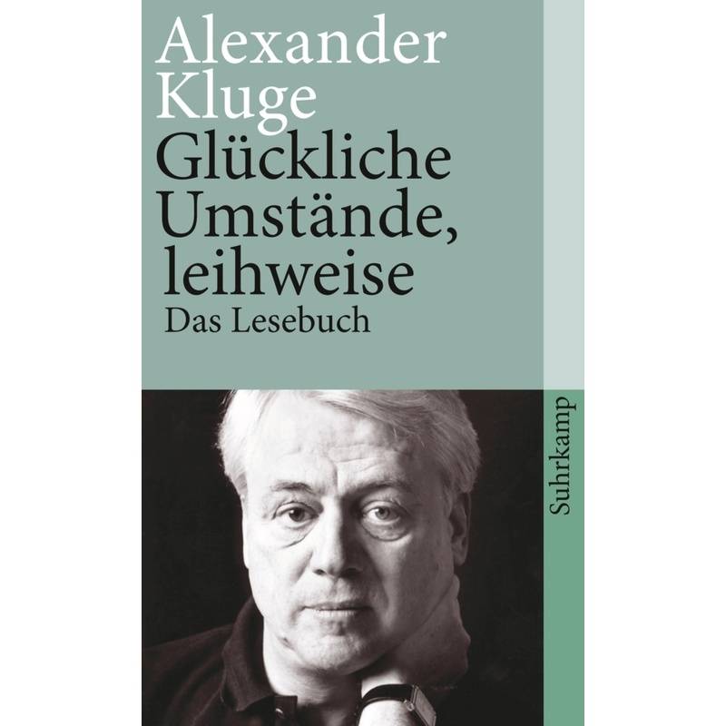 Glückliche Umstände, Leihweise - Alexander Kluge, Taschenbuch von Suhrkamp