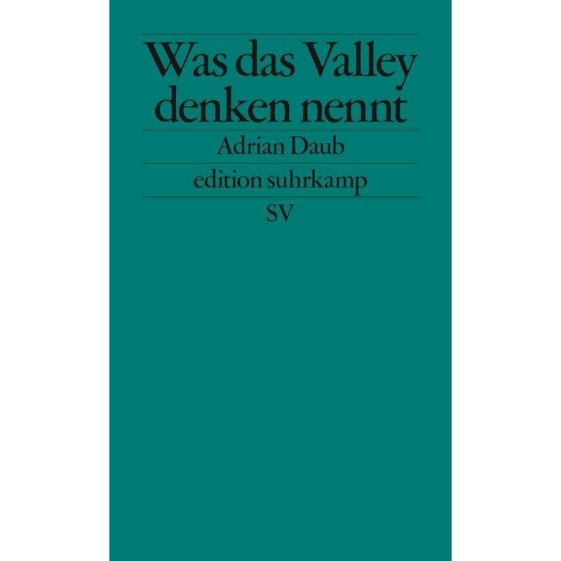 Was Das Valley Denken Nennt - Adrian Daub, Taschenbuch von Suhrkamp