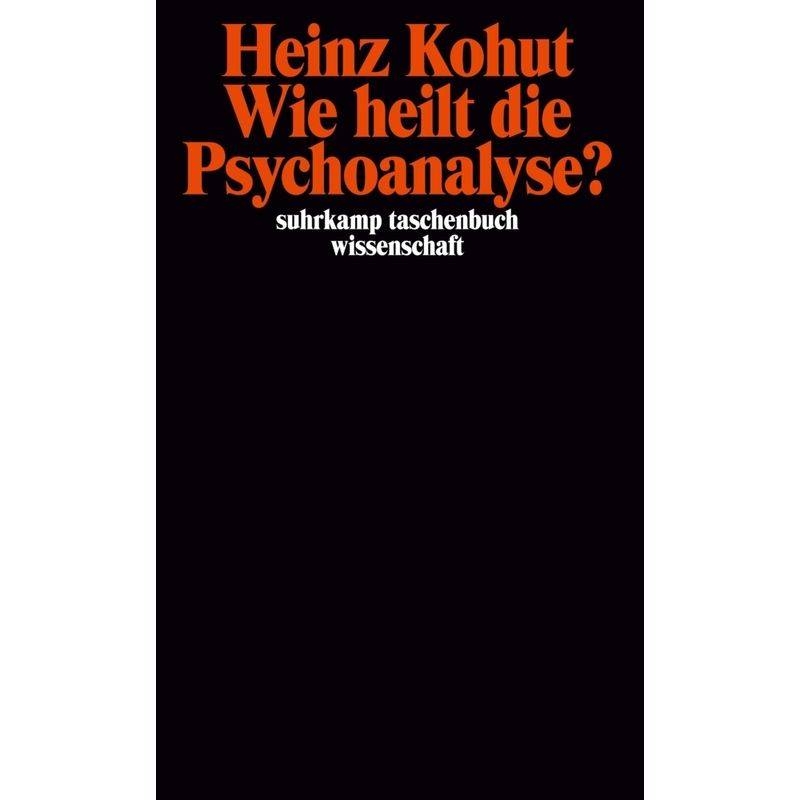 Wie Heilt Die Psychoanalyse? - Heinz Kohut, Taschenbuch von Suhrkamp