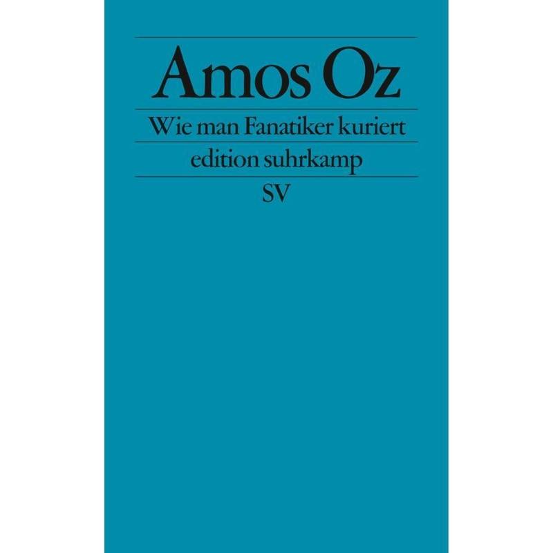 Wie Man Fanatiker Kuriert - Amos Oz, Taschenbuch von Suhrkamp