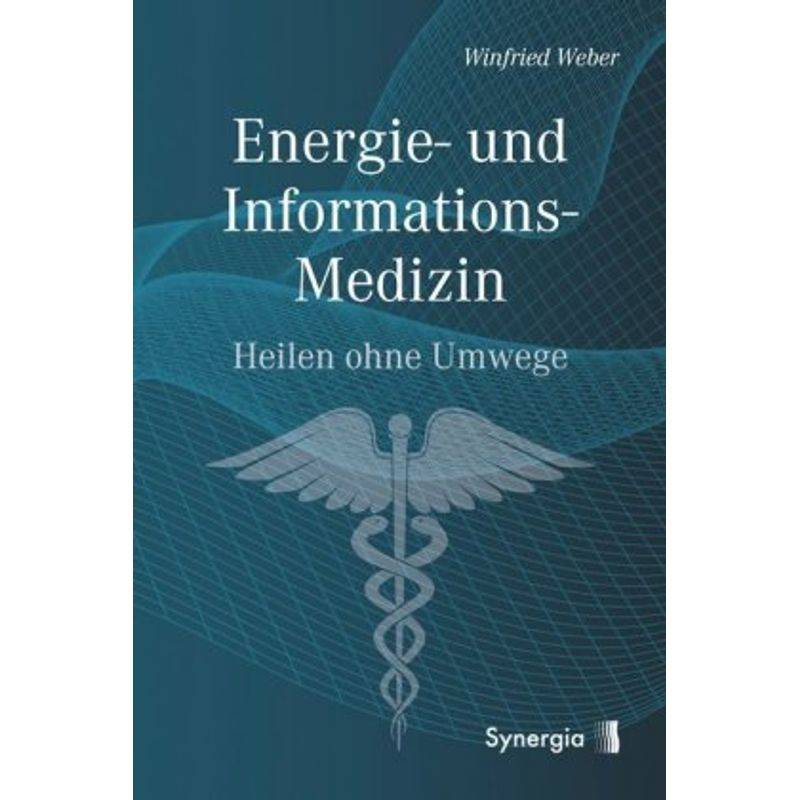 Energie- Und Informations-Medizin - Winfried Weber, Kartoniert (TB) von Synergia