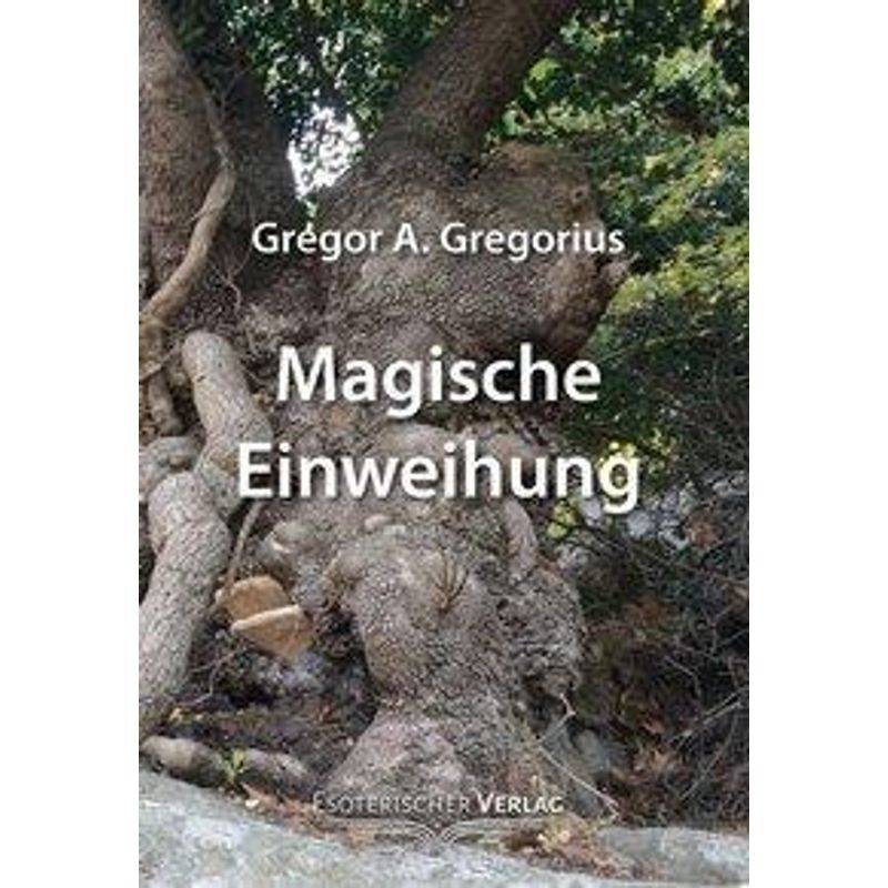 Magische Einweihung - Gregor A. Gregorius, Kartoniert (TB) von Synergia
