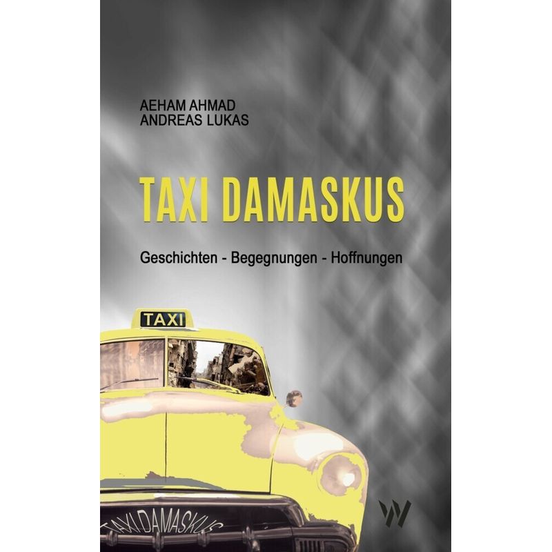 Taxi Damaskus - Aeham Ahmad, Andreas Lukas, Gebunden von Synergia