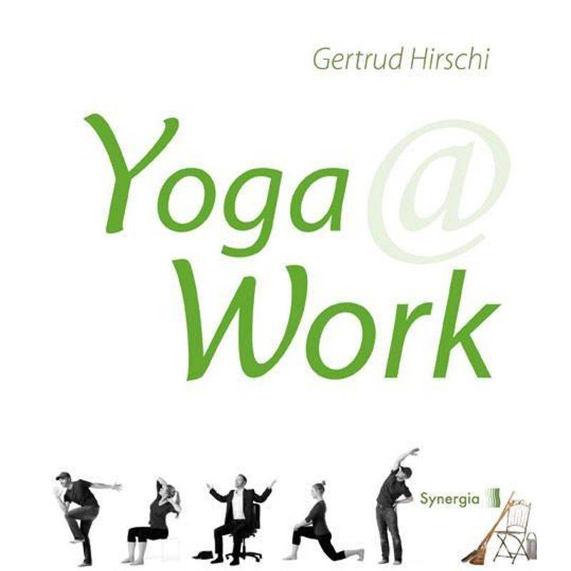 Yoga @ Work - Gertrud Hirschi, Kartoniert (TB) von Synergia