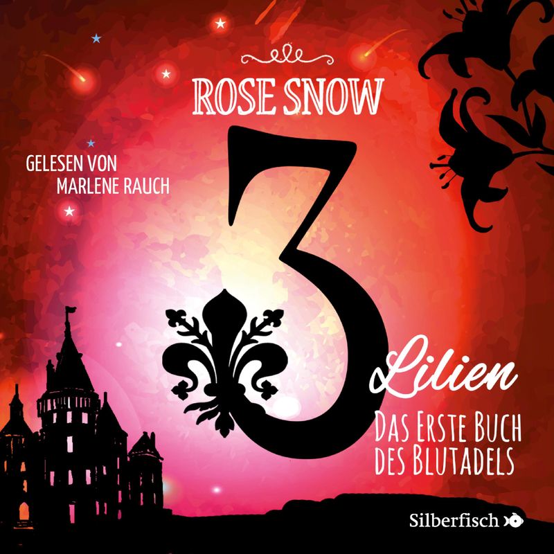 3 Lilien - 1 - Das erste Buch des Blutadels - Rose Snow (Hörbuch-Download) von TIDE exklusiv