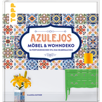 Azulejos. Möbel und Wohndeko im portugiesischen Stil zum Selbermachen von TOPP