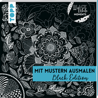 Black & White Moments - Mit Mustern ausmalen. Black Edition Black & White Moments - Mit Mustern ausmalen. Black Edition von TOPP