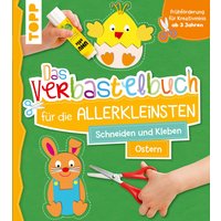 Das Verbastelbuch für die Allerkleinsten Schneiden und Kleben Ostern von TOPP