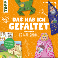 Das hab ich gefaltet - Es war einmal Das hab ich gefaltet - Es war einmal von TOPP