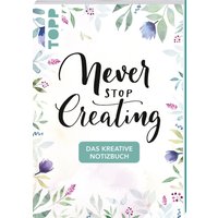 Das kreative Notizbuch Never stop creating (DIN A5) von TOPP