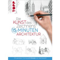 Die Kunst des Zeichnens 15 Minuten - Architektur Die Kunst des Zeichnens 15 Minuten - Architektur von TOPP