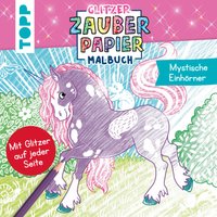 Glitzer Zauberpapier Malbuch Mystische Einhörner von TOPP