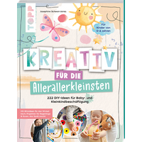 Kreativ für die Allerallerkleinsten. 222 DIY-Ideen für Baby- und Kleinkindbeschäftigung. von TOPP