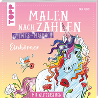 Malen nach Zahlen Glitzer-Malbuch Einhörner Malen nach Zahlen Glitzer-Malbuch Einhörner von TOPP