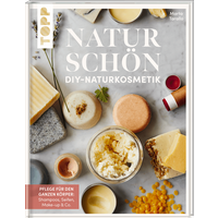 Naturschön. DIY-Naturkosmetik. Naturschön. DIY-Naturkosmetik. von TOPP