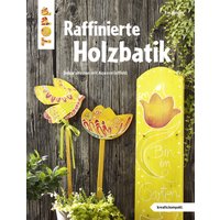 Raffinierte Holzbatik (kreativ.kompakt.) von TOPP