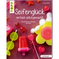 Seifenglück einfach selbstgemacht (kreativ.kompakt.) von TOPP