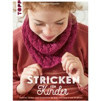 Stricken für Kinder Stricken für Kinder von TOPP