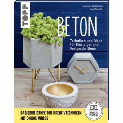 Beton - Techniken und Ideen für Einsteiger und Fortgeschrittene von TOPP