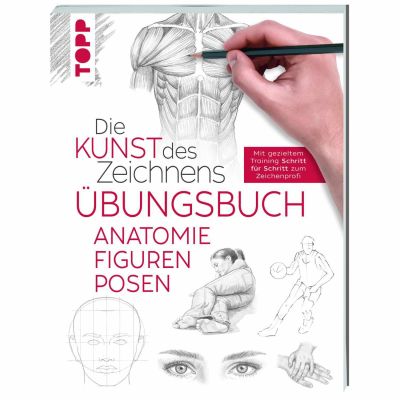 Die Kunst des Zeichnens Übungsbuch - Anatomie von TOPP