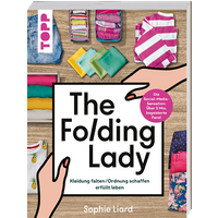 The Folding Lady. Kleidung falten, Ordnung schaffen, erfüllt leben. von TOPP